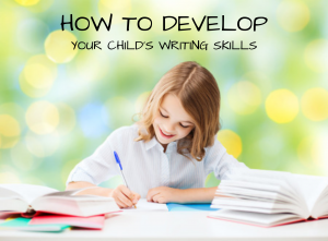 Writing Specialist How to Develop Your Child's Writing Skills